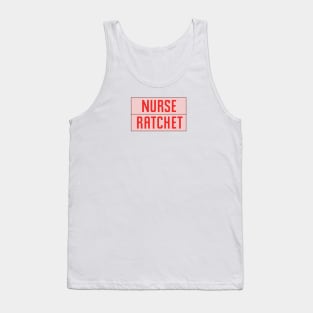 Nurse Ratchet Tank Top